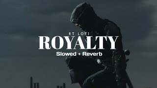 Royalty slowed  reverb  Egzod amp Maestro chives  RT Lofi [upl. by Enirak249]