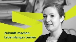 Zukunft machen Lebenslanges Lernen [upl. by Kinsler]