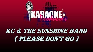 KC amp THE SUNSHINE BAND  PLEASE DONT GO  KARAOKE [upl. by Egreog847]