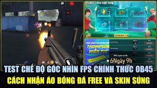 Test Chế Độ Góc Nhìn Thứ Nhất OB45 Cực Hay  Cách Nhận Free Áo Số 11 Và Skin Súng  Free Fire [upl. by Uria]