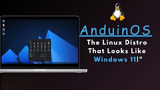 Meet AnduinOS The Linux Distro That Looks Like Windows 11 [upl. by Kennet783]