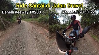 Ride Santai di Jalan Gravel  Benelli Keeway TX200 amp Yamaha FZ150i v2 [upl. by Herwick]