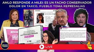 EnVivo  Taxco ajusticia a as3sina de Camila  AMLO responde a Milei  INE vs Xóchitl [upl. by Annahtur703]