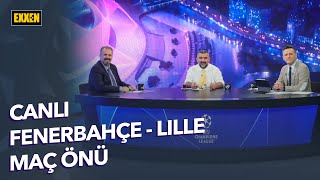 Fenerbahçe  Lille  Şampiyonlar Ligi 3 Ön Eleme  Maç Önü ExxenSpor [upl. by Htrag995]