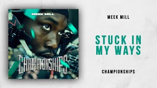 Meek Mill  Stuck In My Ways Championships [upl. by Anipsed303]