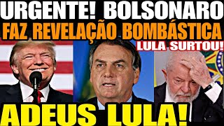 ADEUS LULA BOLSONARO FAZ REVELAÇÃO BOMBÁSTICA QUE ABALOU AS ESTRUTURAS DE BRASÍLIA APÓS VITÓRIA DE [upl. by Edobalo104]