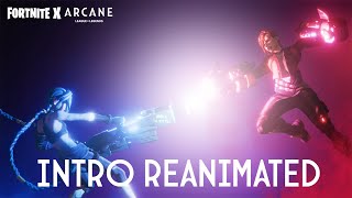 Fortnite X Arcane League of Legends  Opening Enemy Title Sequence Reanimated Imagine Dragons [upl. by Fiorenze]