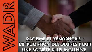 Racisme et Xénophobie  l’Implication des Jeunes Pour une Société Plus Inclusive  JEUNESSE ACTIVE [upl. by Orva]