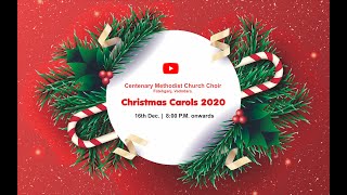 Centenary Methodist Church Choir  Christmas Carols 2020  16th December 2020  800 PM onwards [upl. by Andre]