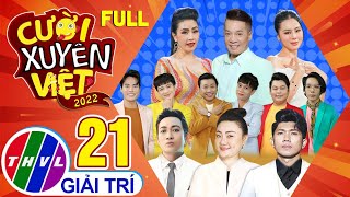 CƯỜI XUYÊN VIỆT 2022TẬP 21👉Ai sẽ là quán quân 50 NS Hài quy tụ trong Đêm Gala Cười Xuyên Việt 2022 [upl. by Emaj]