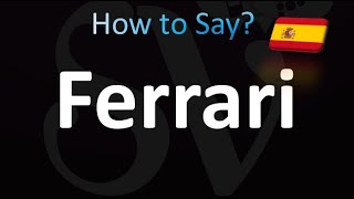 How to Pronounce Ferrari in Spanish [upl. by Moskow]