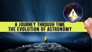 From Ancient Stargazers to Cosmic Explorers A Journey Through Time [upl. by Connor419]