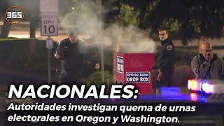 AUTORIDADES investigan QUEMA de URNAS ELECTORALES en Oregon y Washington [upl. by Liddy]