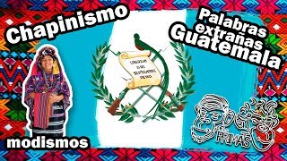 Palabras extrañas Guatemala  Chapinismos  modismos guatemaltecos [upl. by Tedd]