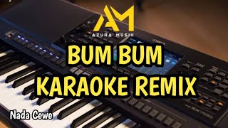 BUM BUM KARAOKE Versi Remix Nada Cewek AZURA MUSIK [upl. by Haramat257]