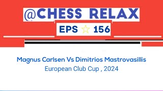 Magnus Carlsen Vs Dimitrios Mastrovasillis  European Club Cup  2024 [upl. by Eytteb541]