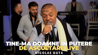 Nicolae Guta  Tinema Doamne in putere  LIVE De Ascultare [upl. by Broeker]