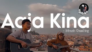 Aaja Kina  Bikash Chamling Cover [upl. by Brookes]