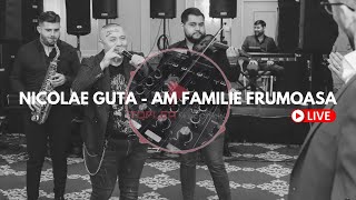 Nicolae Guta  Am familie frumoasa  LIVE De Ascultare [upl. by Rebmetpes]