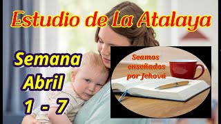 Estudio de La Atalaya Semana Abril 1  7 [upl. by Fraya944]