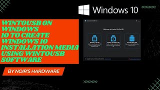 How to create Windows 10 Installation Media using WINTOUSB Software  Noirs Hardware [upl. by Aihsar5]