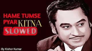 Hame Tumse Pyar Kitna Slowed Lovely old song 🎵by Kishor Kumar oldisgold oldsong kishorekumar [upl. by Chernow]