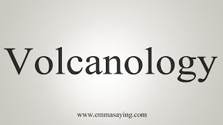 How To Say Volcanology [upl. by Acinorav]