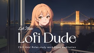 Lofi Music  Beautiful night view  Work out Chill Relax Heal Study Work Coding [upl. by Kathryn805]