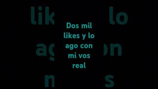 Dos mil likes y lo ago con mi vos real [upl. by Pulchi]