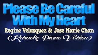 PLEASE BE CAREFUL WITH MY HEART  Jose Mari Chan amp Regine Velasquez KARAOKE PIANO VERSION [upl. by Nohtanoj931]