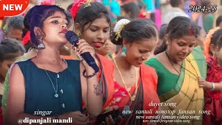 SANTALI NONSTOP FANSAN SONG DIPANJALI MANDIampAJOY MURMU [upl. by Serg313]