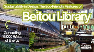 Sustainability in Design The EcoFriendly Features of Beitou Library [upl. by Mauve]