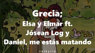 Grecia Elsa y Elmar ft Jósean Log amp Daniel me estás matando  lyrics [upl. by Towrey]