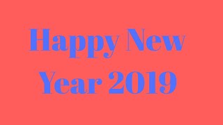 Happy New Year In Advance 2019  Happy New Year 2019  Wish You Happy New Year 2019  2019 New Year [upl. by Artenehs]