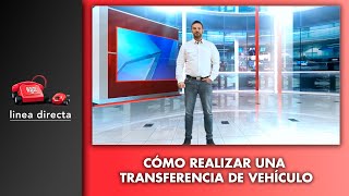 Cómo realizar una transferencia de vehículo  Línea Directa [upl. by Burty923]