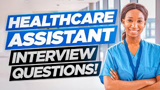 HEALTHCARE ASSISTANT HCA Interview Questions amp Answers [upl. by Nerti803]