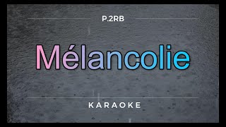 pr2b KARAOKE Mélancolie [upl. by Koo937]