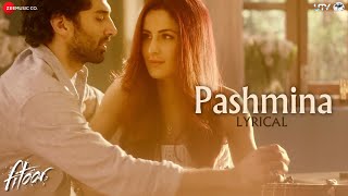 Pashmina  Lyrics Video  Fitoor  Aditya Roy Kapur Katrina Kaif  Amit Trivedi [upl. by Donelson374]