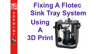 Fixing a Flotec Sink Tray System using a 3D Print  Video 059 [upl. by Adran502]