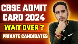 CBSE Admit Card Class 10 amp 12 2024 Out   CBSE Private Candidate Admit Card 2024 Latest Update [upl. by Tik517]