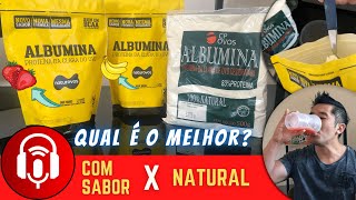 Albumina com Sabor x Natural  Qual é a melhor [upl. by Yttap959]