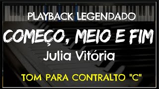 🎤 Começo Meio e Fim PLAYBACK LEGENDADO no Piano – TOM CONTRALTO “C” Julia Vitória by Niel Nascto [upl. by Ko]