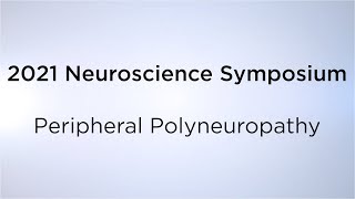 2021 Neuroscience Symposium Peripheral Polyneuropathy [upl. by Emanuel]