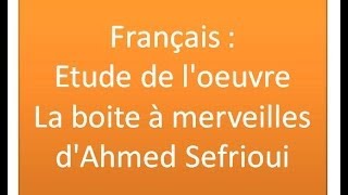 Français  Etude de loeuvre La boite à merveilles dAhmed Sefrioui [upl. by Akoek]