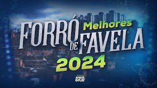 Forró de Favela 10 Melhores de 2024  Seleção Especial Pra Curtir [upl. by Aznaed]