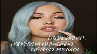 Mabel – Boyfriend Tiësto Remix [upl. by Lesiram]