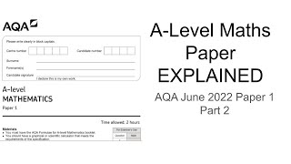 ALevel Maths Paper Explained AQA June 2022 Paper 1 Part 2 [upl. by Let]