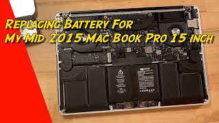 Replacing Battery From My Mid 2015 Mac Book Pro 15 inch [upl. by Hctub]