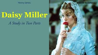 Daisy Miller  A Study in Two Parts  Audiobook by Henry James [upl. by Fiester223]