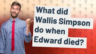 What did Wallis Simpson do when Edward died [upl. by Eittik131]